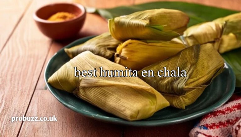 Best Humita en Chala Near Me: How to Find Authentic, Fresh, and Delicious Humita Wherever You Are